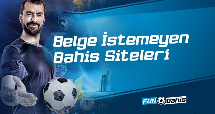 Belge İstemeyen Bahis Siteleri