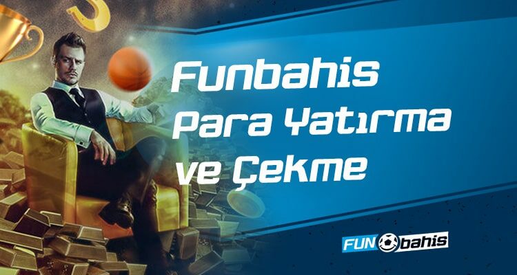 Funbahis Para Yatırma ve Çekme