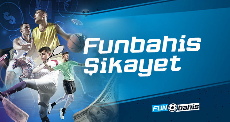 Funbahis sikayet